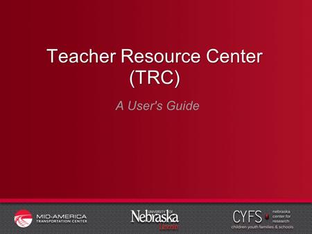 Teacher Resource Center (TRC) A User's Guide. Overview 1.How-To Use This Guide 2.Registering for the Teacher Resource Center 3.Logging into the Teacher.