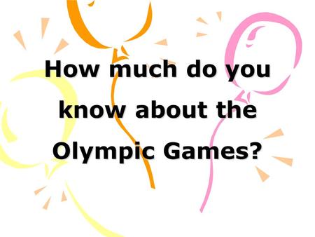 How much do you know about the Olympic Games?