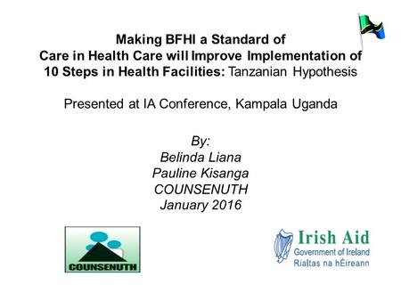 Making BFHI a Standard of Care in Health Care will Improve Implementation of 10 Steps in Health Facilities: Tanzanian Hypothesis Presented at IA Conference,