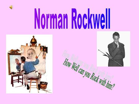 Norman Rockwell was born in 1894 and died in 1978. He was a 20th century American painter and illustrator. Rockwell is most famous for the cover illustrations.