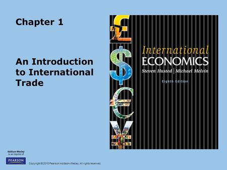 Copyright © 2010 Pearson Addison-Wesley. All rights reserved. Chapter 1 An Introduction to International Trade.