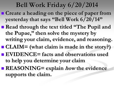 Bell Work Friday 6/20/2014 Create a heading on the piece of paper from yesterday that says “Bell Work 6/20/14” Create a heading on the piece of paper from.