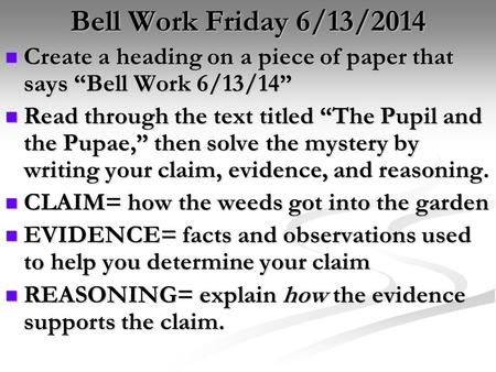 Bell Work Friday 6/13/2014 Create a heading on a piece of paper that says “Bell Work 6/13/14” Create a heading on a piece of paper that says “Bell Work.