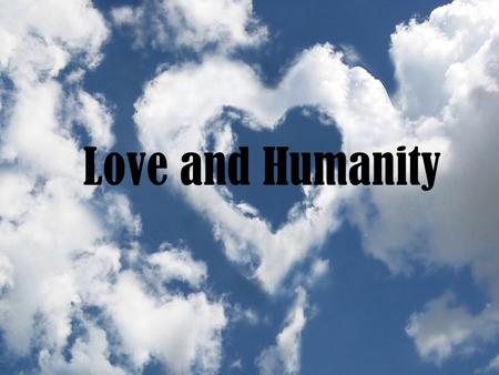 Love and Humanity. Video: Silence of Love What happen in the video? What can you learn from this video?