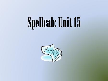 Spellcab: Unit 15. 1. unsightly adj.- distasteful or unpleasant to look at – That is an unsightly wound!