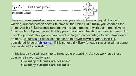 Have you ever played a game where everyone should have an equal chance of winning, but one person seems to have all the luck? Did it make you wonder if.