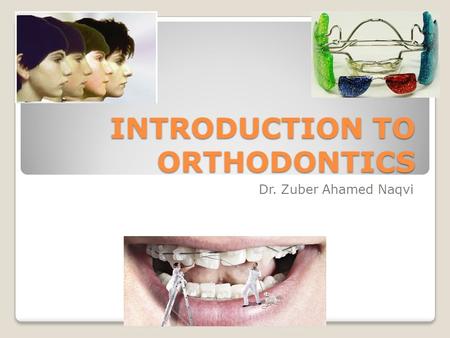 INTRODUCTION TO ORTHODONTICS