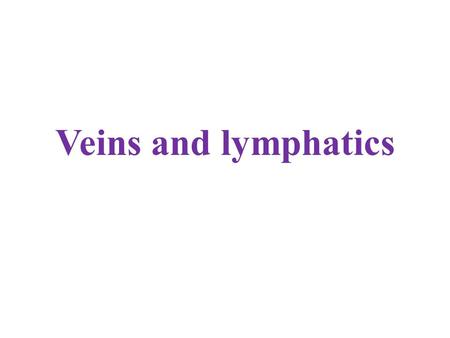 Veins and lymphatics. Normal vein physiology V EINS AND LYMPHATICS Varicose Veins - are abnormally dilated, tortuous veins produced by prolonged increase.