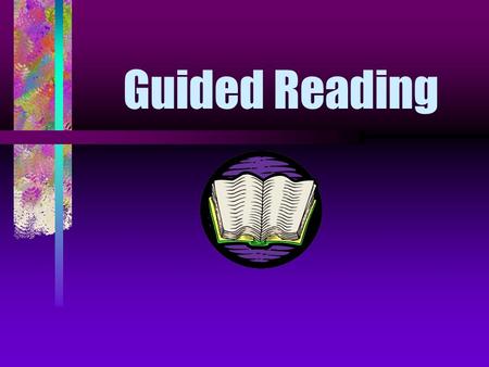 Guided Reading. The Reading Diet Children working individually, in groups or as a whole class to use and apply their reading skills to complete a range.