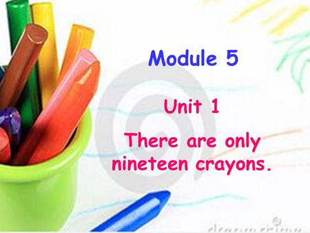 There are only nineteen crayons.