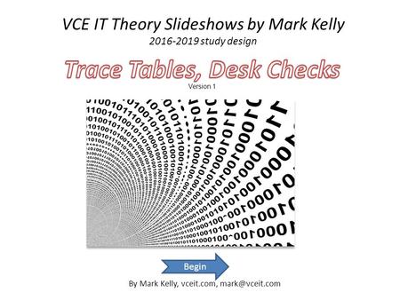 VCE IT Theory Slideshows by Mark Kelly 2016-2019 study design By Mark Kelly, vceit.com, Begin.