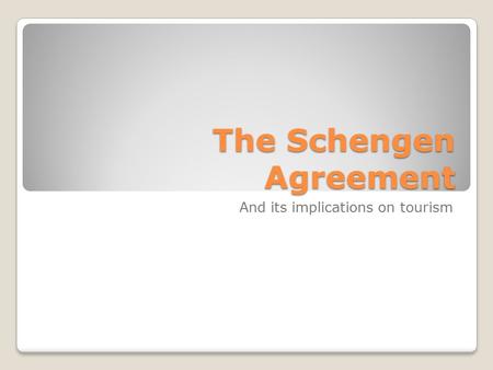 The Schengen Agreement And its implications on tourism.