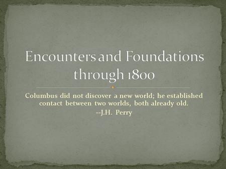 Encounters and Foundations through 1800