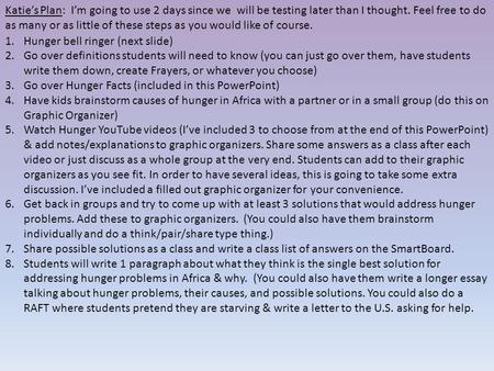 Katie’s Plan: I’m going to use 2 days since we will be testing later than I thought. Feel free to do as many or as little of these steps as you would like.