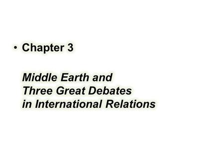 The Great Debates in International Relations 1 st Great Debate (20s & 30s) 2 nd Great Debate (50s-80s) 3 rd Great Debate (80s & on)