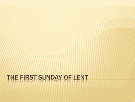  What is lent?  Duration  The Sundays of lent 1- The treasures 2- The temptation and sermon on the mount 3- The prodigal son 4- The Samaritan woman.