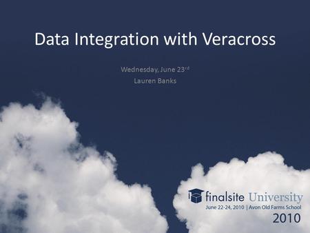 Data Integration with Veracross Wednesday, June 23 rd Lauren Banks.