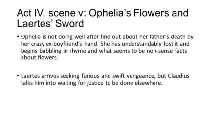 Act IV, scene v: Ophelia’s Flowers and Laertes’ Sword