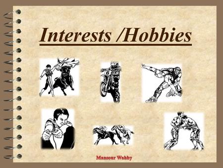 Interests /Hobbies. I am I am not I am I like I don’t like I am I am not I am I like I don’t like good bad interested Keen good bad interested Keen at.