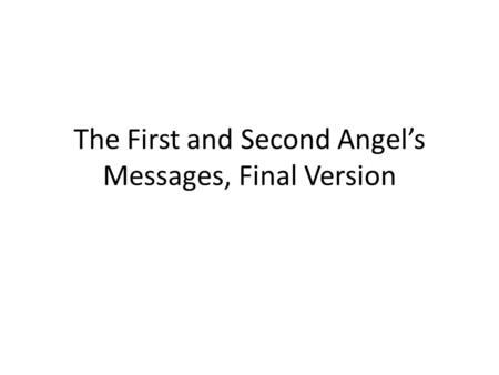 The First and Second Angel’s Messages, Final Version.