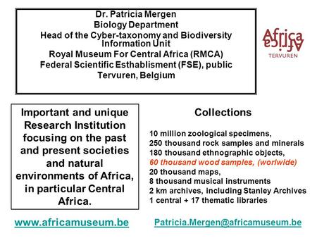 Dr. Patricia Mergen Biology Department Head of the Cyber-taxonomy and Biodiversity Information Unit Royal Museum For Central Africa (RMCA) Federal Scientific.