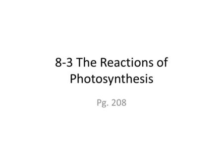 8-3 The Reactions of Photosynthesis