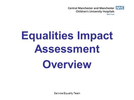 Service Equality Team Equalities Impact Assessment Overview.