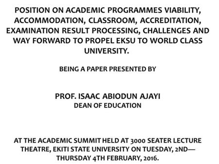 POSITION ON ACADEMIC PROGRAMMES VIABILITY, ACCOMMODATION, CLASSROOM, ACCREDITATION, EXAMINATION RESULT PROCESSING, CHALLENGES AND WAY FORWARD TO PROPEL.