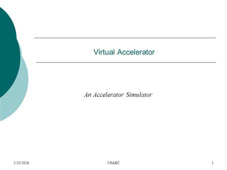 2/20/2016J-PARC1 Virtual Accelerator An Accelerator Simulator.