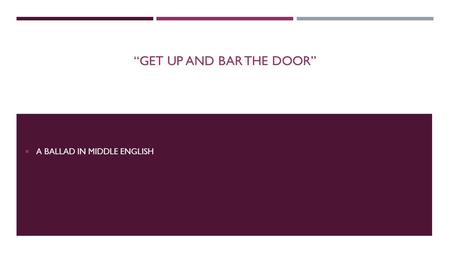 “GET UP AND BAR THE DOOR”