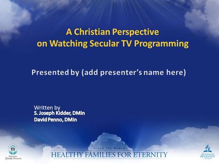 A Christian Perspective on Watching Secular TV Programming Written by.