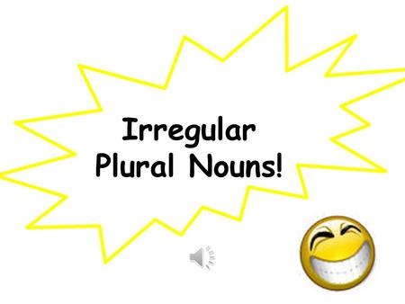 Irregular Plural Nouns!