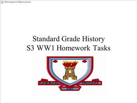 Standard Grade History S3 WW1 Homework Tasks. Homework Exercise 1 Q) Describe the Alliance System in Europe before 1914. 4 KU Each Country wanted powerful.