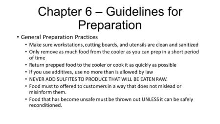 Chapter 6 – Guidelines for Preparation General Preparation Practices Make sure workstations, cutting boards, and utensils are clean and sanitized Only.