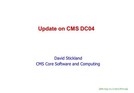 David Stickland CMS Core Software and Computing