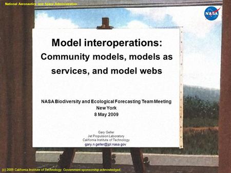 Page 1 Model interoperations: Community models, models as services, and model webs NASA Biodiversity and Ecological Forecasting Team Meeting New York 8.