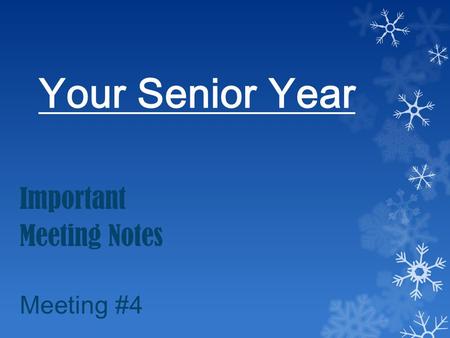 Your Senior Year Important Meeting Notes Meeting #4.