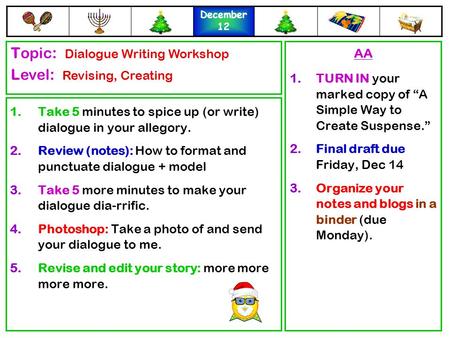 1.Take 5 minutes to spice up (or write) dialogue in your allegory. 2.Review (notes): How to format and punctuate dialogue + model 3.Take 5 more minutes.