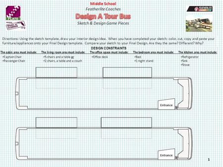 Entrance Directions: Using the sketch template, draw your interior design idea. When you have completed your sketch: color, cut, copy and paste your furniture/appliances.