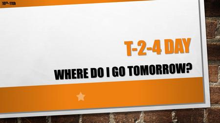 T-2-4 DAY WHERE DO I GO TOMORROW? 10 th -11th. T-2-4 COLLEGE DAY On Wednesday, October 15, we will be holding our annual T-2-4 Day (Technical - 2 Year.