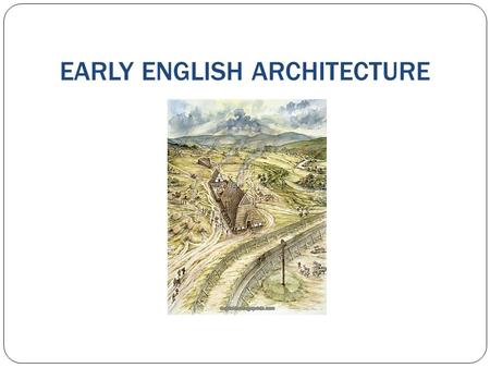 EARLY ENGLISH ARCHITECTURE. Anglo-Saxon Anglo-Saxon Churches.