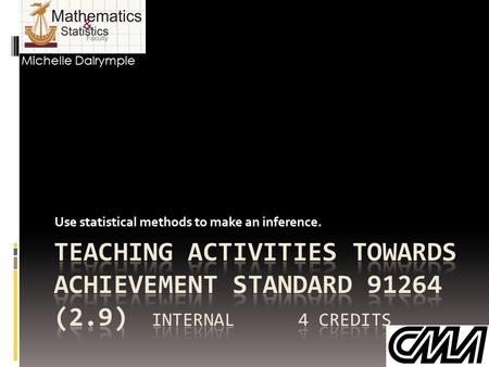 Use statistical methods to make an inference. Michelle Dalrymple.