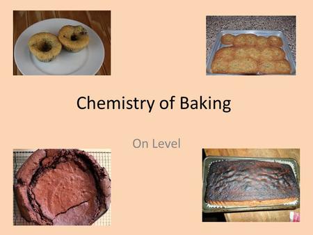 Chemistry of Baking On Level. Standards S8P1.a.Distinguish between atoms and molecules S8P1. b. Describe the difference between pure substances (elements.