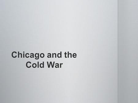 U.S. and Soviet Union had been allies during WWII U.S. and Soviet Union had been allies during WWII U.S. and Soviet Union emerged from WWII as two world.