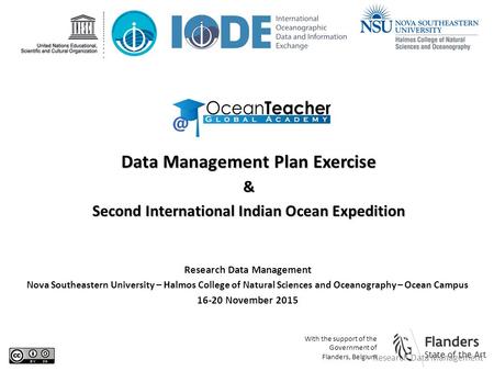 Research Data Management Nova Southeastern University – Halmos College of Natural Sciences and Oceanography – Ocean Campus 16-20 November 2015 Data Management.