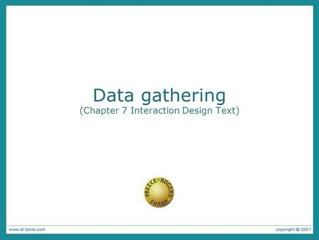 Data gathering (Chapter 7 Interaction Design Text)