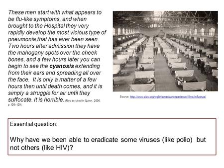 These men start with what appears to be flu-like symptoms, and when brought to the Hospital they very rapidly develop the most vicious type of pneumonia.