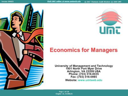 Visit UMT online at www.umtweb.edu Page 1 of 30 Chapter 10, ECON125 Version 090825 © 2007 Thomson South-Western © 2009 UMT Economics for Managers University.