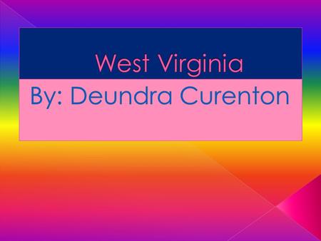  Motto: “Mountaineers are always free.”  Nickname: The Mountain State.  Motto: “Mountaineers are always free.”  Nickname: The Mountain State.