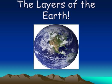 The Layers of the Earth!. Directions for today’s activity: Use the templates to cut the layers of the Earth out of construction paper: Use: –Green for.